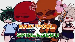 || 1 || BAKUPOOL X SPIDERDEKU || MHA || BKDK🧡💚 ||