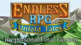 Endless RPG - My personal Final Fantasy