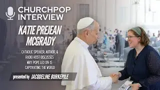 Katie Prejean McGrady: The Massive Impact of Pope Leo XIV on America & the World