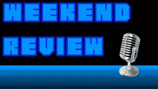 Nerd Castle Weekend Review #27 - 5/22/16