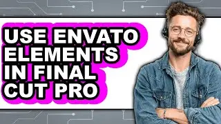 How to Use Envato Elements in Final Cut Pro - Easy Guide