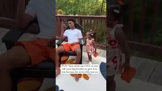 Her big brother lets her get away with everything.