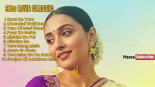 90s Love Classics | Hindi Love