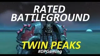 Rated Battleground - Twin Peaks - WoW/BFA #DPGaming #RRR