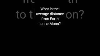 What is the distance from Earth to the Moon? #earth #moon #gk