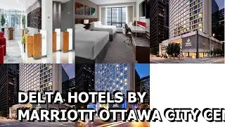 Delta Hotels by Marriott Ottawa City Centre