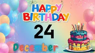 Happy Birthday, 24 December, Today, Birthday Wishes, for you
