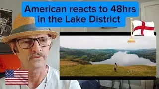 American reacts to 48 hrs in the Lake District 