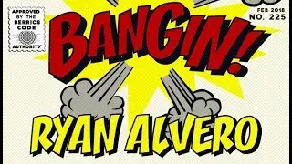 Ryan Alvero - Bangin!