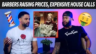 HOUSE CALL PRICES | When Should Barbers Raise PRICES? | BARBER TALK | Episode 2 ft. Flocka Fadez