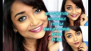 No Foundation Affordable College Makeup Tutorial Within Rs 200|Everyday Makeup Look|Indian Skintone