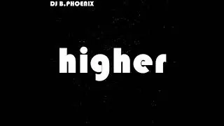 DJ B.Phoenix - Higher (Original) | Fast Trash Music Album