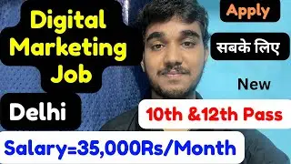 Digital Marketing Job in Delhi,Salary,Apply Details,Requirements
