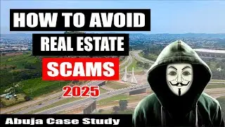 2025 Scam: How to Avoid Real Estate Scams in Abuja | Tips for real estate investors. 
