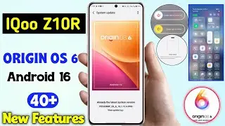 Iqoo Z10R OriginOS 6 Update - 40+ Amazing Features | Android 16 New Update Iqoo Z10R