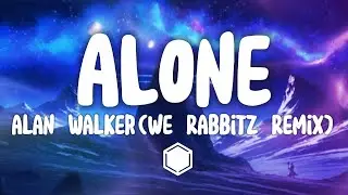 Alan Walker - Alone (We Rabbitz Remix) [Lyrics]