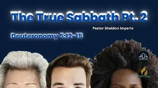 The True Sabbath Pt. 2 - Pastor Sheldon Imperio