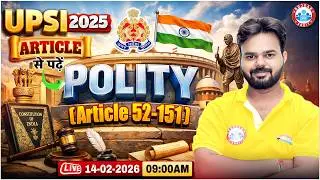 UPSI Polity Class 2026 | UP SI Polity 2026 | UPSI Polity Article 52 to 151 | Polity By Digvijay Sir