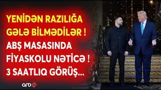 TƏCİLİ! Tramp və Zelenski RAZILIĞA GƏLƏ BİLMƏDİ: ABŞ görüşündə DAHA BİR FİYASKO -3 saatlıq dialoq...