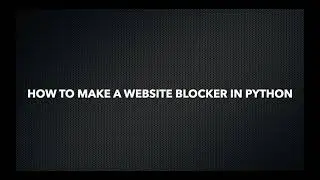 How to Make a Website Blocker in python | Not so Pro Python Tutorials