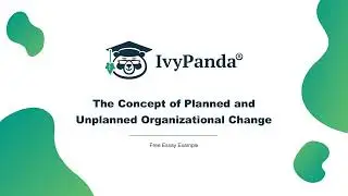 The Concept of Planned and Unplanned Organizational Change | Free Essay Example