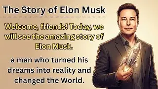 The Story of Elon Musk | Learn English Through Story | Graded Reader | English Listening Practice