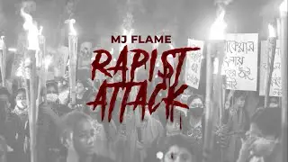 Rapist Attack - MJ FLAME | Bangla Rap 2025