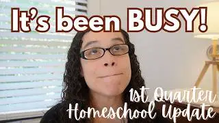 HOMESCHOOL UPDATE | It's been a busy!
