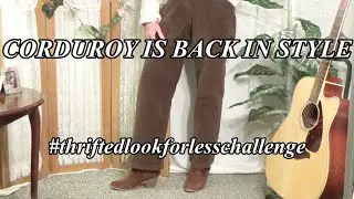 How to STYLE CORDUROY Pants - How to Save Money - Thrifted Look for Less Challenge February 2023