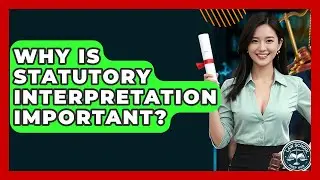 Why Is Statutory Interpretation Important? - Law School Prep Hub