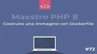 Maestro PHP 8 - Creare una immagine con Dockerfile #72