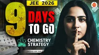 JEE 2026 Chemistry Strategy 🔥 Only 9 Days Left! | Diksha Ma&rsquo;am