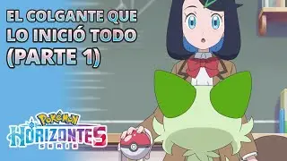 El colgante que lo inició todo (Parte 1) [Episodio completo] 📺 | Horizontes Pokémon