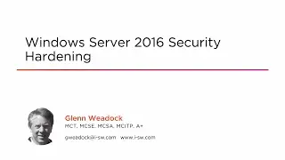 Course Preview: Windows Server 2016 Security Hardening