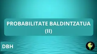 Probabilitate baldintzatua II