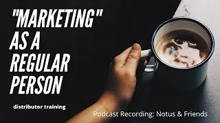 Marketing as a Regular Person - distributor training call - Social Media
