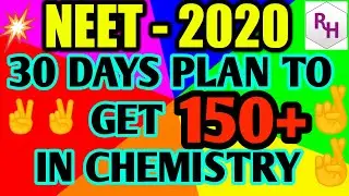 30 DAYS PLAN TO SCORE 150+ IN NEET 2020-CHEMISTRY   II   WEEK WISE-CHAPTER WISE PLAN