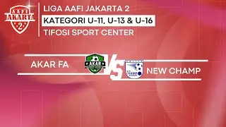 LIGA AAFI JAKARTA 2 || U-16 || AKAR FA  VS NEW CHAMP
