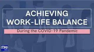 Achieving Work Life Balance during the COVID-19 Pandemic