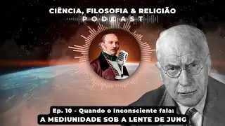 🎙️Ep. 10 - Quando o Inconsciente fala: A mediunidade sob a lente de Jung