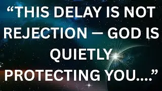 If Love Feels Delayed, God Is Actually Protecting You
