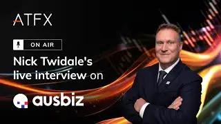 ATFX On Air: Nick Twidale's Live Interview with ausbiz (8 August)