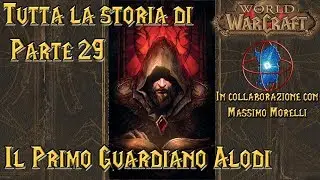Tutta la Storia di Warcraft [Pt. 29]: Il Primo Guardiano Alodi
