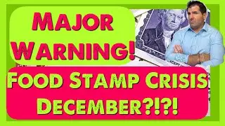 Major Warning! Food Stamp / SNAP Crisis to Last Beyond Thanksgiving & Into December