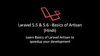 Laravel 5.5 and 5.6 - Artisan Basics