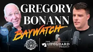 Greg Bonann: Producer of Baywatch | Ep.18 | The Lifeguard Project Podcast