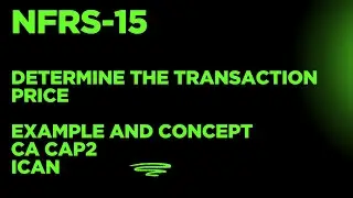 NFRS-15 / Concept on Determination of transaction price, example CA ICAN CAP2