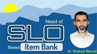 Need of SLO Based Item Bank | Dr. Shakeel Ahmad | Shakeelpite