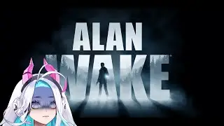 Let Alan Sleep :( Alan Wake VOD 1 04/30/2025