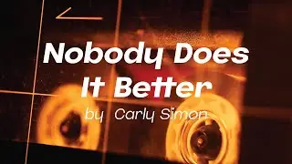 Nobody Does It Better by Carly Simon